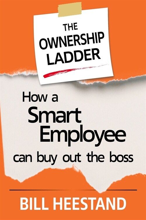 Ownership Ladder: How a Smart Employee Can Buyout the Boss (Paperback)