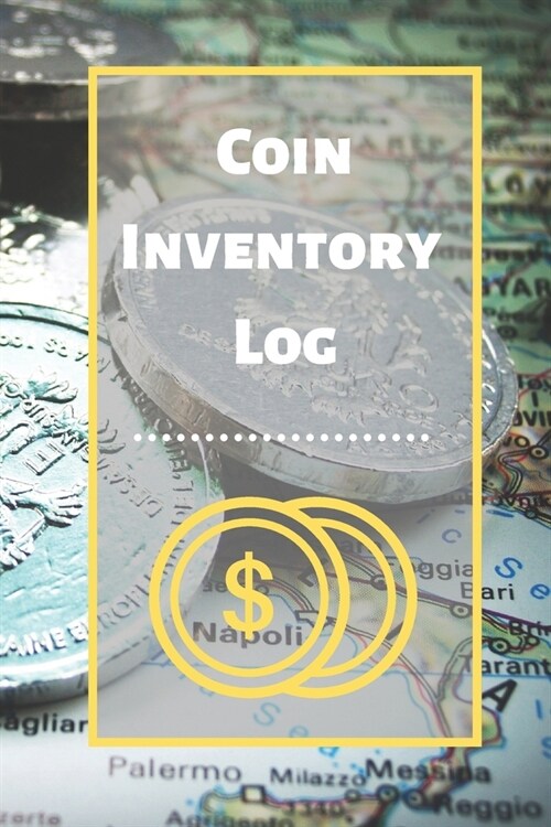 Coin Inventory Log: Collectors Coin Log Book for Cataloging Collections - 60 Pages - Coin Collection Notebook (Paperback)