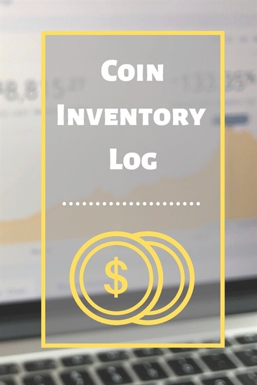 Coin Inventory Log: Collectors Coin Log Book for Cataloging Collections - 60 Pages - Coin Collection Notebook (Paperback)