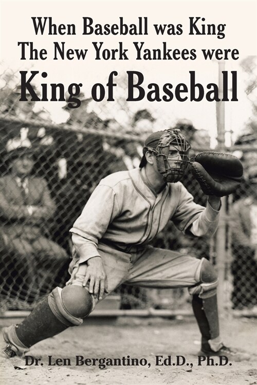 When Baseball Was King the New York Yankees Were King of Baseball (Paperback)