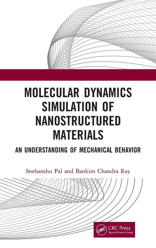 Molecular Dynamics Simulation of Nanostructured Materials : An Understanding of Mechanical Behavior (Hardcover)