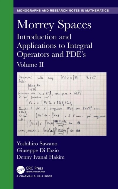 Morrey Spaces : Introduction and Applications to Integral Operators and PDE’s, Volume II (Hardcover)