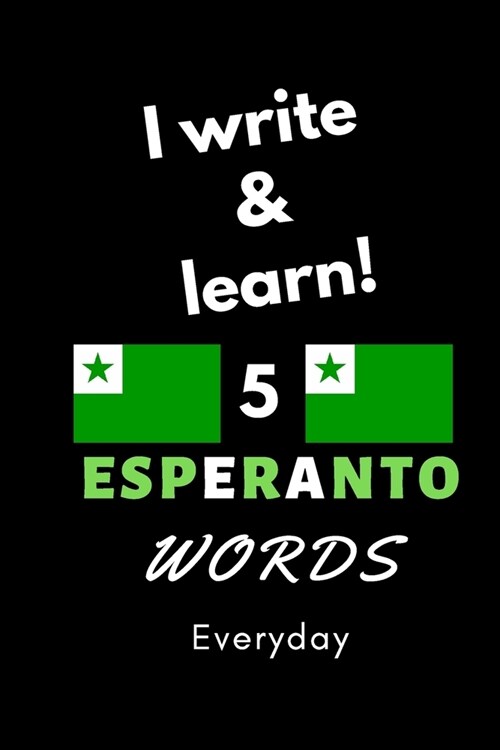 Notebook: I write and learn! 5 Esperanto words everyday, 6 x 9. 130 pages (Paperback)