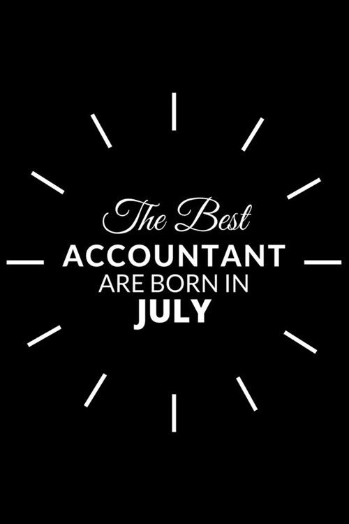 The Best Accountant Are Born in July: Notebook Gift for Accountant: A Journal to collect Quotes, Memories, and Stories. (Paperback)