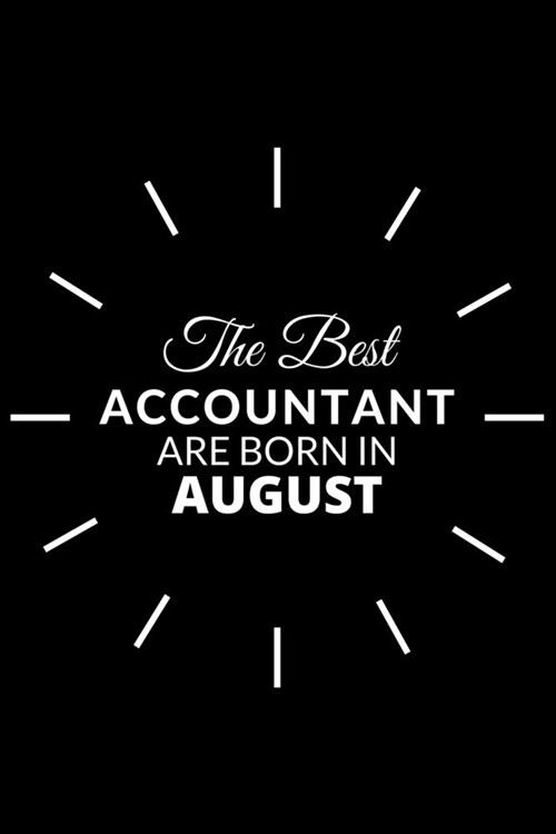 The Best Accountant Are Born in August: Notebook Gift for Accountant: A Journal to collect Quotes, Memories, and Stories. (Paperback)