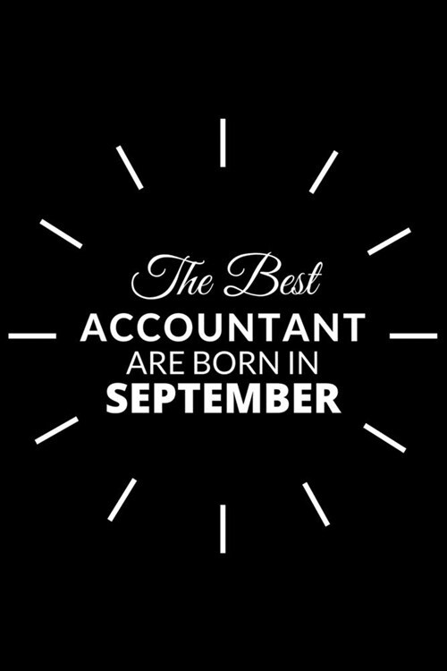 The Best Accountant Are Born in September: Notebook Gift for Accountant: A Journal to collect Quotes, Memories, and Stories. (Paperback)