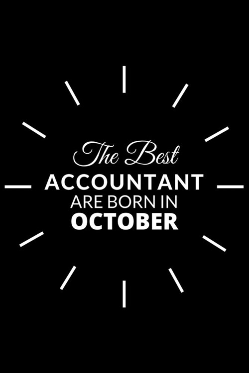The Best Accountant Are Born in October: Notebook Gift for Accountant: A Journal to collect Quotes, Memories, and Stories. (Paperback)