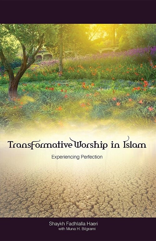 Transformative Worship in Islam: Experiencing Perfection (Paperback)