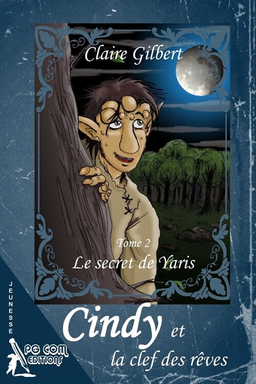 Cindy et la clef des r?es, le secret de Yaris - Tome 2 (Paperback)