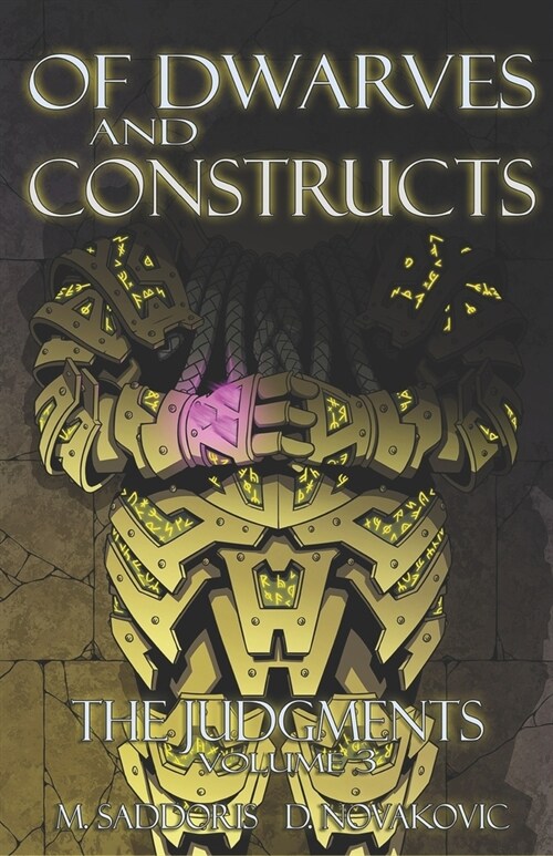 Of Dwarves and Constructs: The Judgments Saga (Paperback)