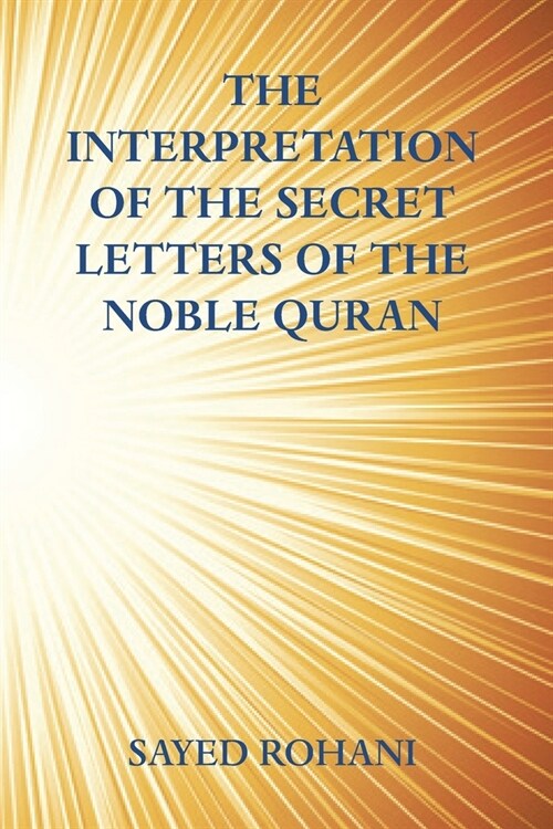 The Interpretation of the Secret Letters of the Noble Quran (Paperback)