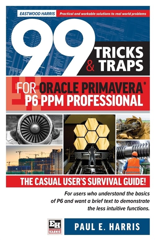 99 Tricks and Traps for Oracle Primavera P6 PPM Professional (Paperback)