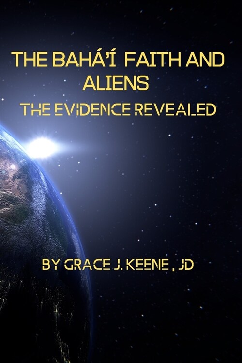 The Bah??Faith and Aliens: The Evidence Revealed (Paperback)