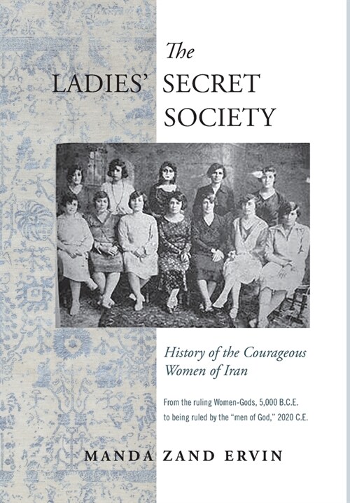 The Ladies Secret Society: History of the Courageous Women of Iran (Hardcover)