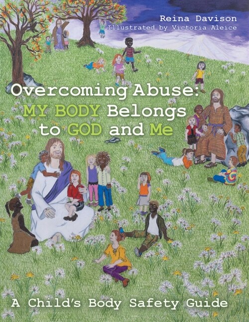 Overcoming Abuse: My Body Belongs to God and Me: A Childs Body Safety Guide (Paperback)