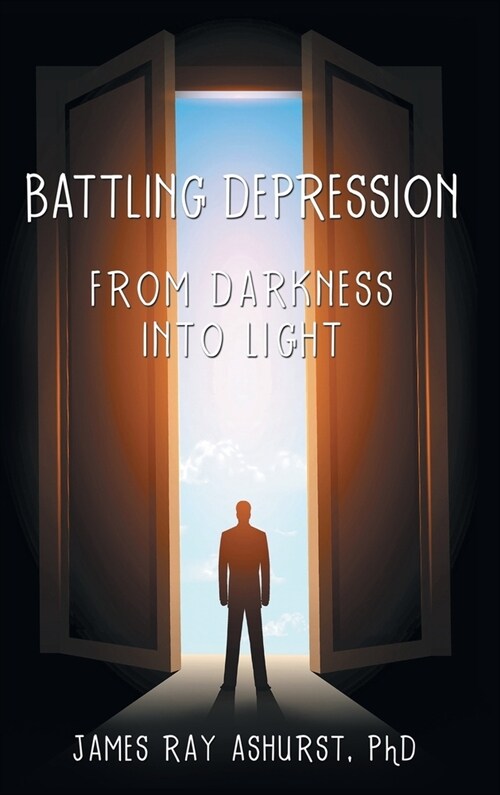 Battling Depression: From Darkness into Light (Hardcover)