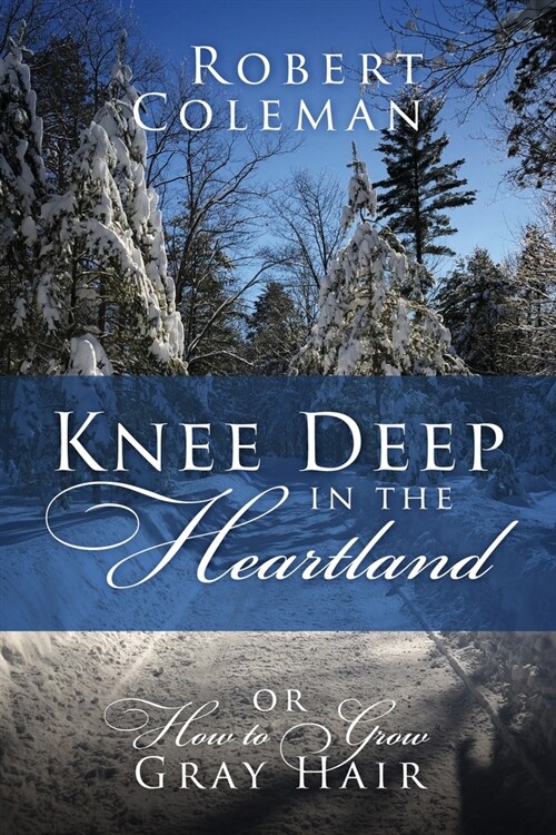 Knee Deep in the Heartland: Or How to Grow Gray Hair (Paperback)