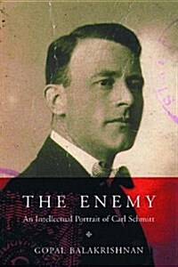 The Enemy : An Intellectual Portrait of Carl Schmitt (Paperback)