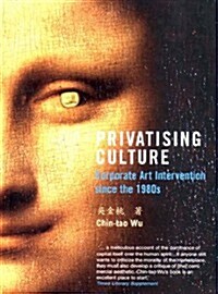 Privatising Culture : Corporate Art Intervention Since the 1980s (Paperback, New ed)