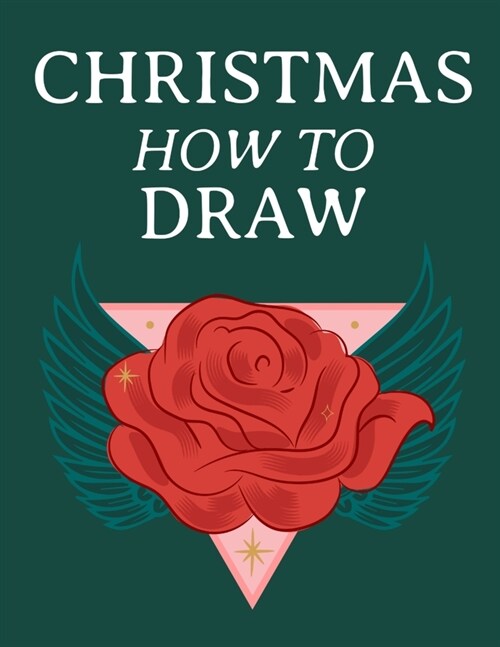 Christmas How To Draw: Holiday Inspired Tatoos Sketchbook Makeup Chart Book & Tatoo Artist Sketch Book For Drawing Beautiful & Festive Tatoos (Paperback)
