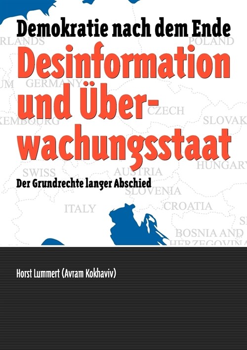 Desinformation und ?erwachungsstaat: Demokratie nach dem Ende. Der Grundrechte langer Abschied (Paperback)