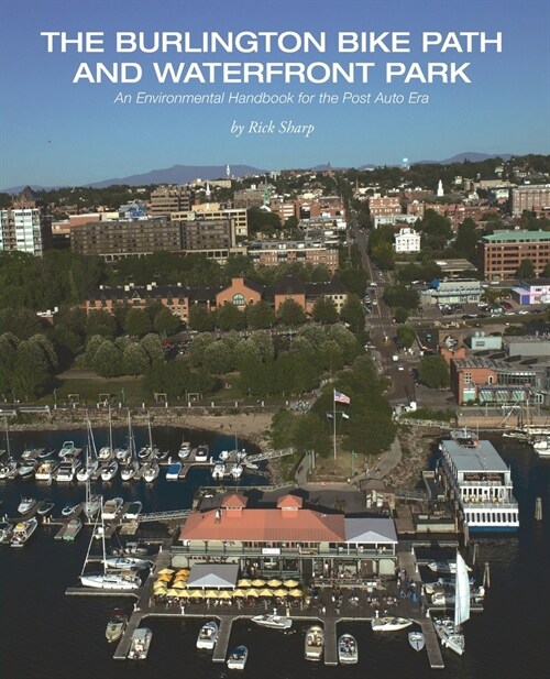 The Burlington Bike Path and Waterfront Park: An Environmental Handbook for the Post Auto Era (Paperback)