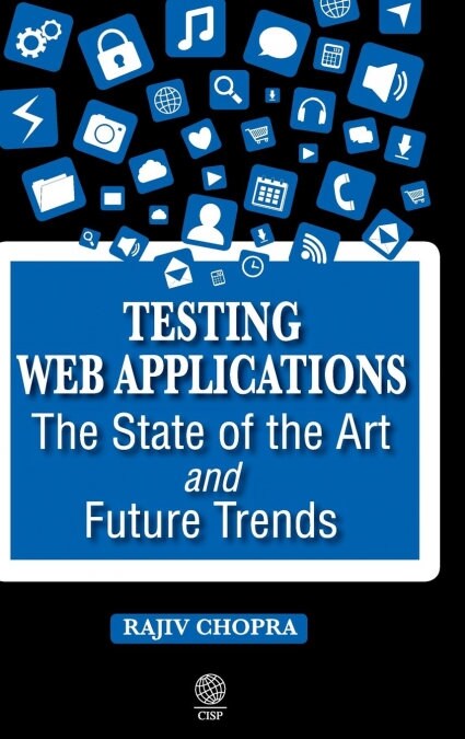 Testing Web Applications: The State of the Art and Future Trends (Hardcover)