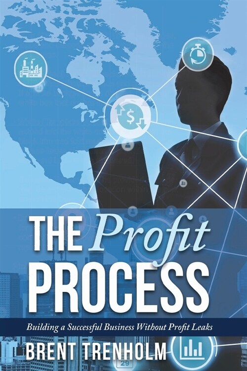 The Profit Process: Building a Successful Business without Profit Leaks (Paperback)