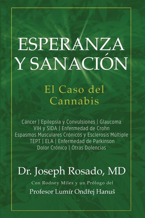 Esperanza y Sanaci?: El Caso del Cannabis: C?cer Epilepsia y Convulsiones Glaucoma VIH y SIDA Enfermedad de Crohn Espasmos Musculares Cr? (Paperback)