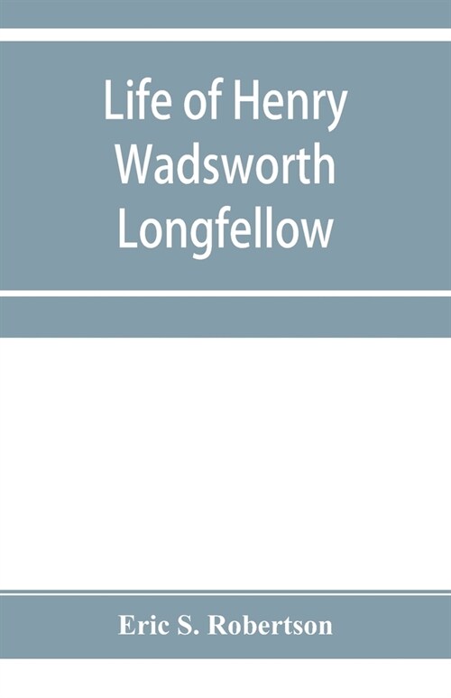 Life of Henry Wadsworth Longfellow (Paperback)