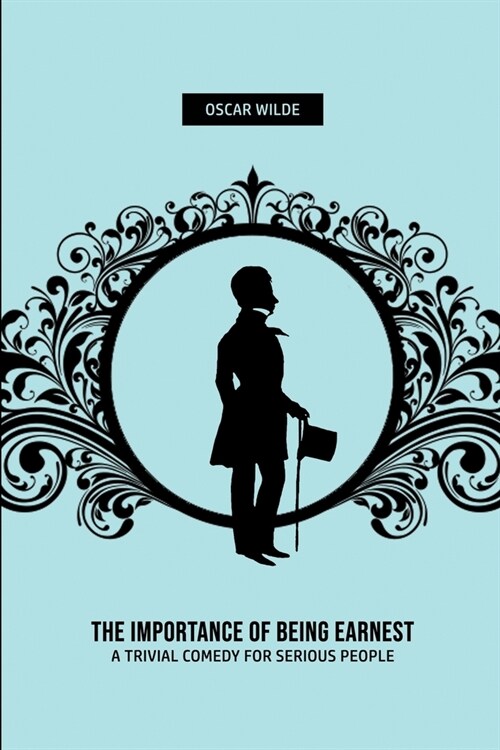 The Importance of Being Earnest: A Trivia Comedy for Serious People (Paperback)