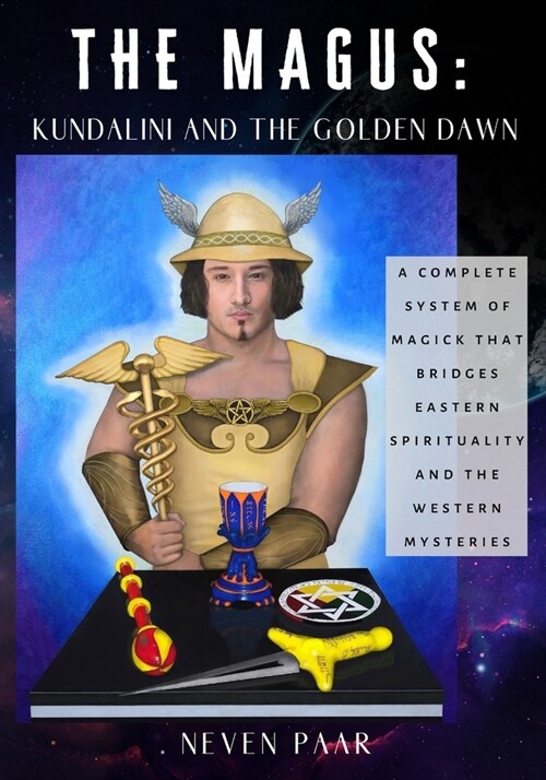 The Magus: Kundalini and the Golden Dawn (Standard Edition): A Complete System of Magick that Bridges Eastern Spirituality and th (Paperback)