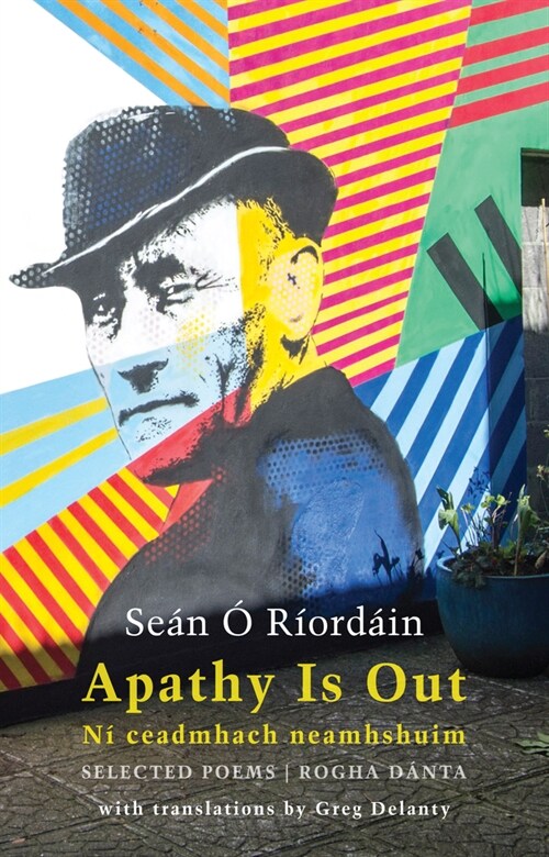 Apathy Is Out: Selected Poems : Ni Ceadmhach Neamhshuim: Rogha Danta (Paperback, Bilingual ‘facing page’ ed)