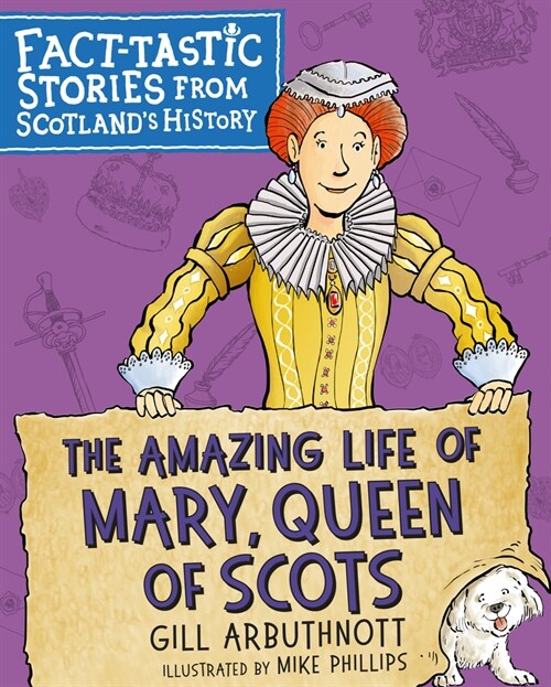 The Amazing Life of Mary, Queen of Scots : Fact-tastic Stories from Scotlands History (Paperback)