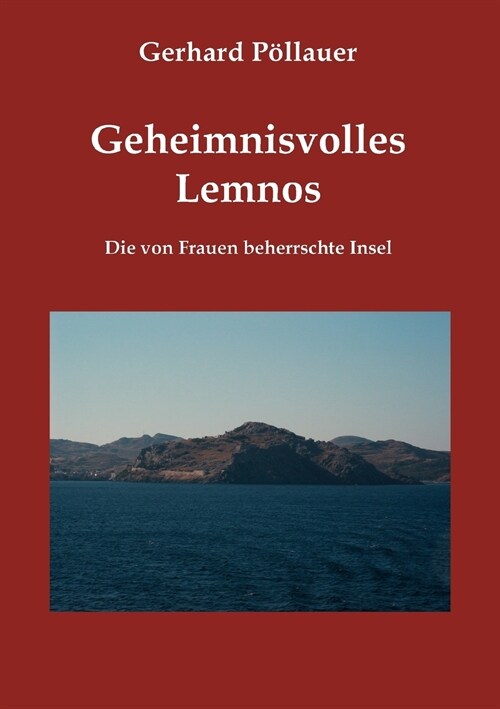 Geheimnisvolles Lemnos: Die von Frauen beherrschte Insel (Paperback)