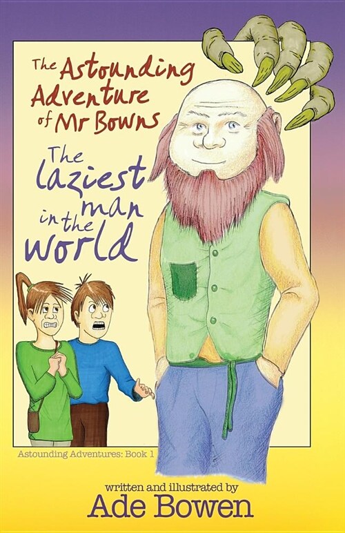 The Astounding Adventure of Mr Bowns : The Laziest Man in the World (Paperback)