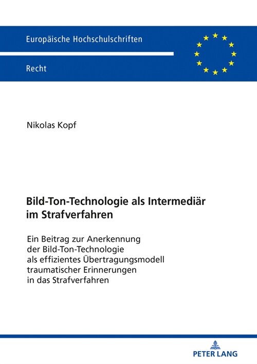 Bild-Ton-Technologie ALS Intermediaer Im Strafverfahren: Ein Beitrag Zur Anerkennung Der Bild-Ton-Technologie ALS Effizientes Uebertragungsmodell Trau (Paperback)