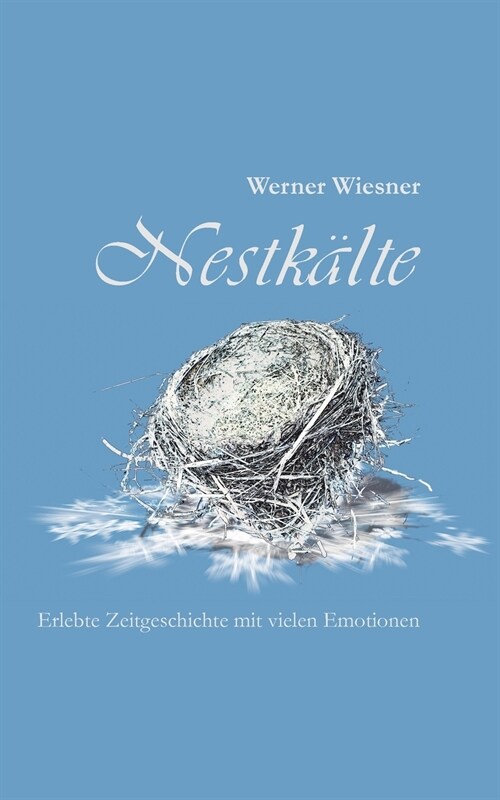 Nestk?te: Erlebte Zeitgeschichte mit vielen Emotionen (Paperback)