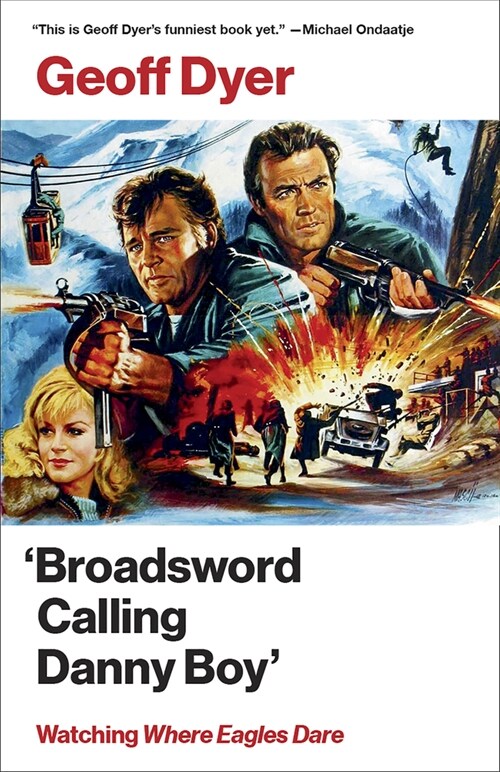 broadsword Calling Danny Boy: Watching where Eagles Dare (Paperback)