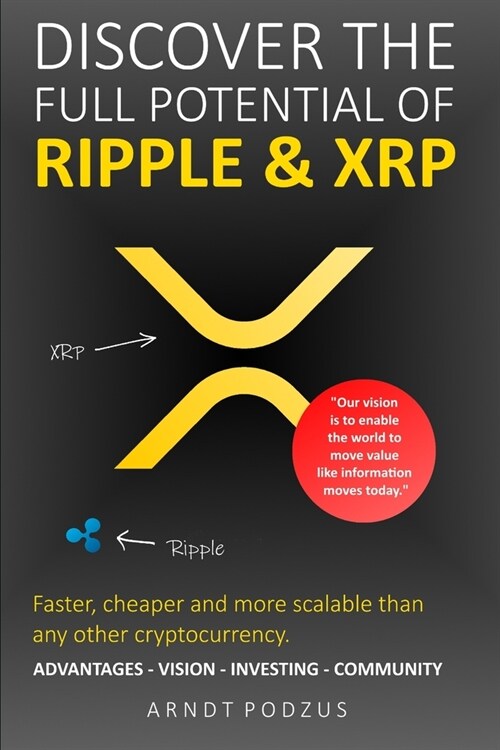 Discover the full potential of Ripple & XRP: Advantages - Vision - Investing - Community (Paperback)