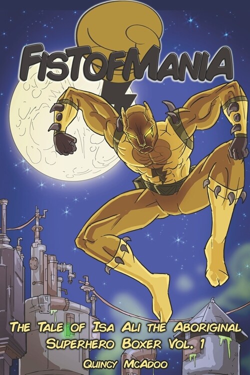 Fistofmania: The Tale Of Isa Ali The Aboriginal Superhero Boxer Vol. 1 (Paperback)