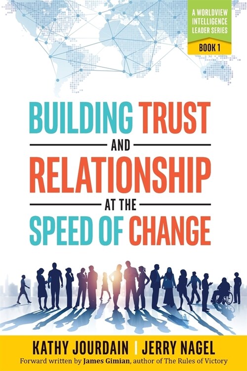 Building Trust and Relationship at the Speed of Change: A Worldview Intelligence Leader Series: Book 1 (Paperback)