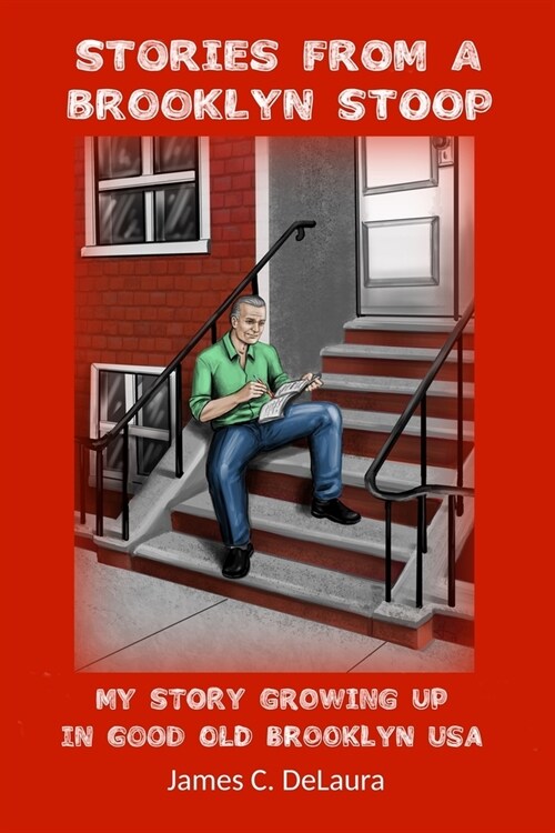 Stories From A Brooklyn Stoop: My Story Growing Up In Good Old Brooklyn, USA (Paperback)