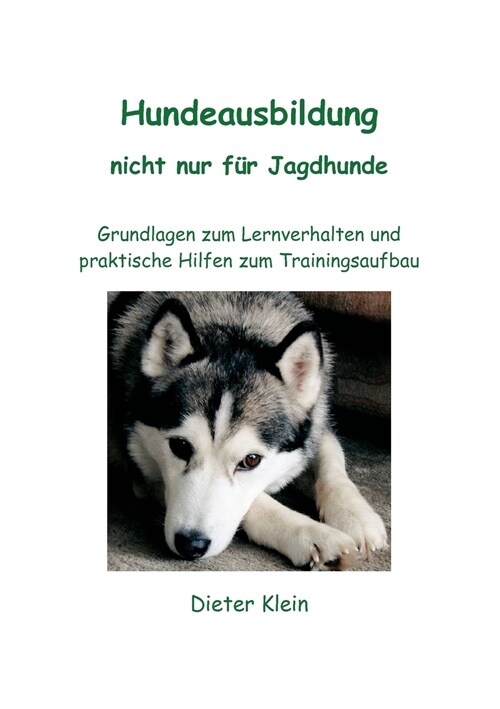 Hundeausbildung nicht nur f? Jagdhunde: Grundlagen zum Lernverhalten und praktische Hilfen zum Trainingsaufbau (Paperback)