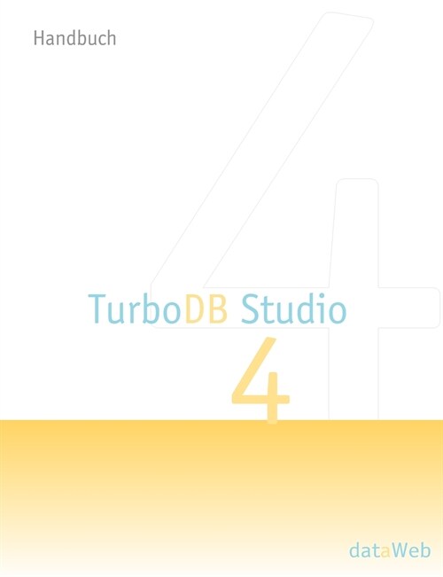 TurboDB Studio Handbuch: Version 4 (Paperback)