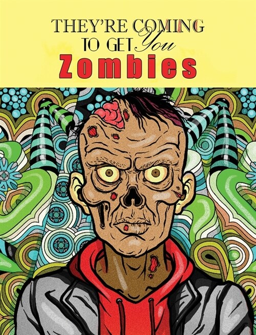 Zombies, Theyre Coming To Get You: Adult Coloring Book (Hardcover)