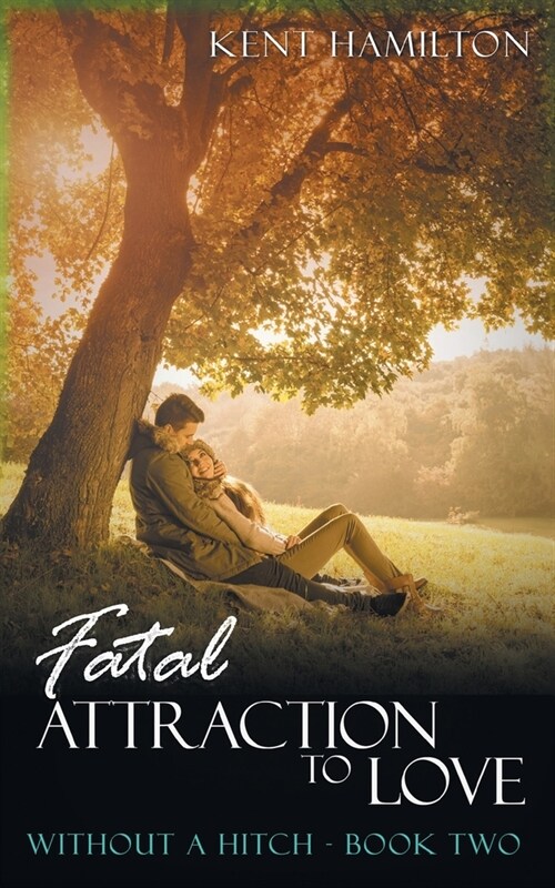 Fatal Attraction to Love Without A Hitch: Book Two (Paperback)