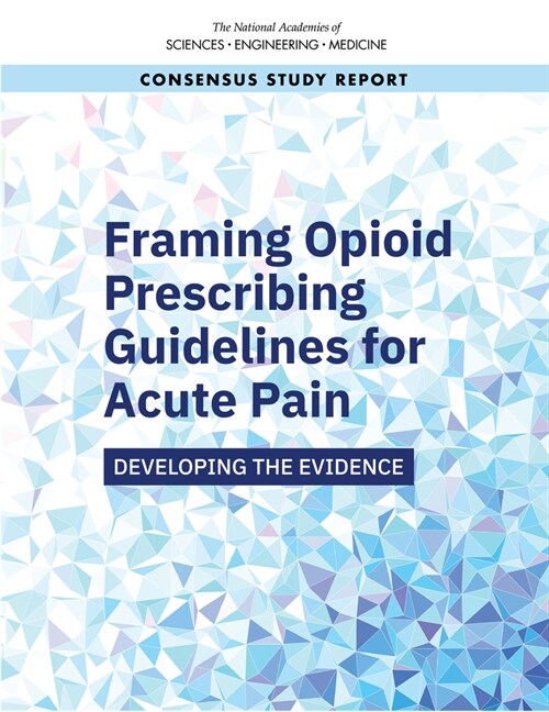 Framing Opioid Prescribing Guidelines for Acute Pain: Developing the Evidence (Paperback)
