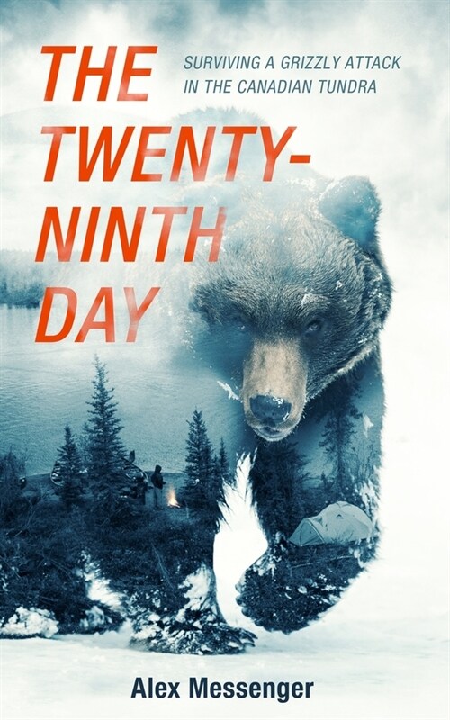 The Twenty-Ninth Day: Surviving a Grizzly Attack in the Canadian Tundra (Paperback)
