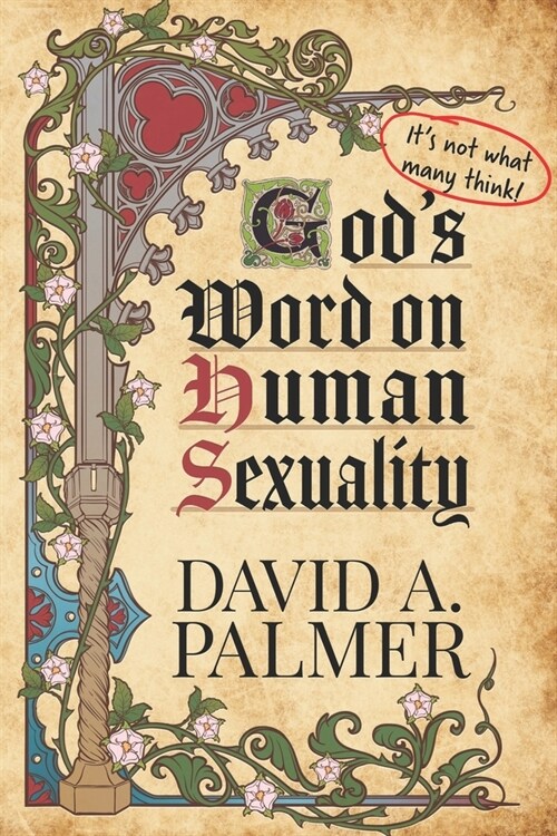 Gods Word on Human Sexuality: Its Not What Many Think (Paperback)